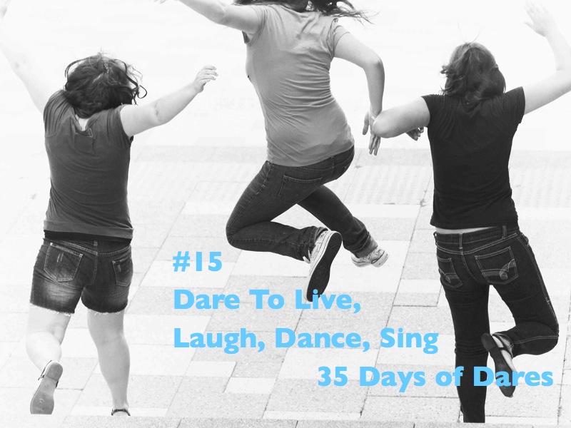 #15livelaughdancesing.001